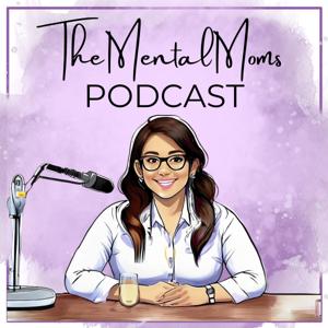 The Mental Moms Podcast