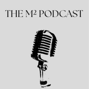 THE M² PODCAST