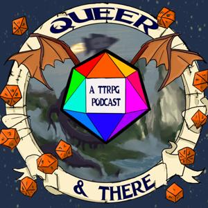 Queer And There (A TTRPG Podcast)
