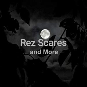 Rez Scares, and More