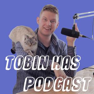 Tobin Has Podcast