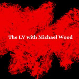 The LV with Michael Wood
