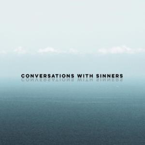 Conversations with Sinners