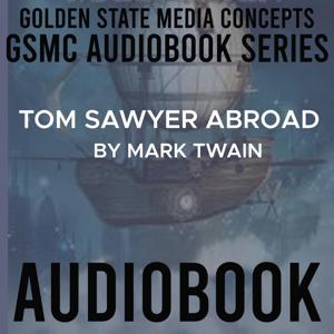 GSMC Audiobook Series: Tom Sawyer Abroad by Mark Twain