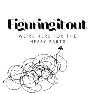 The Figuring it out Podcast