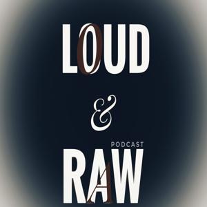 LOUD AND RAW