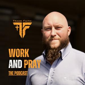 Work and Pray - The Podcast