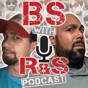 BS With R&S Podcast