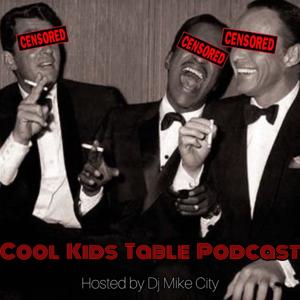 Cool Kids Table Podcast w/ DJ Mike City