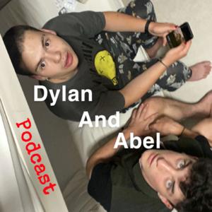 Dylan And Abel Podcast