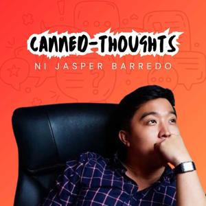 Canned-Thoughts ni Jasper Barredo