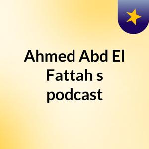 Ahmed Abd El Fattah's podcast