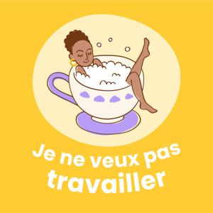 Je ne veux pas travailler