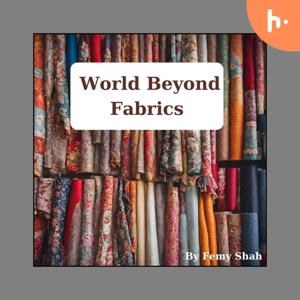 World Beyond Fabrics by Femy Shah