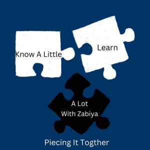 Know A Little , Learn A Lot with Zabiya