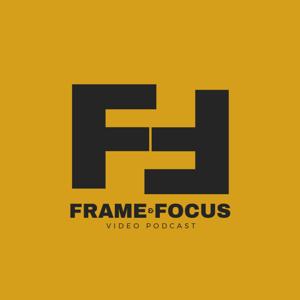 Frame And Focus Podcast