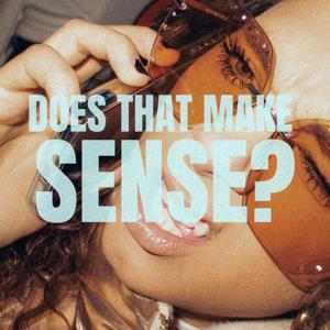 ...does that make sense?