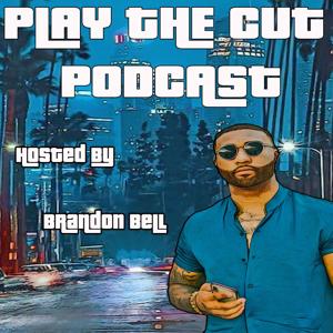 Play The Cut Podcast