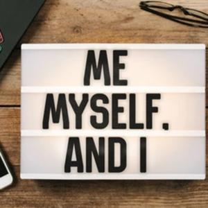 Me, Myself and I