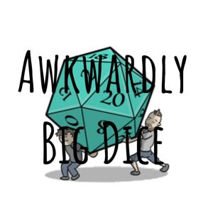 Awkwardly Big Dice