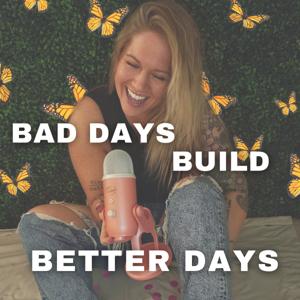 Bad Days Build Better Days