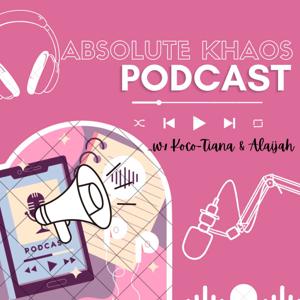 Absolute Khaos w/ Koco-Tiana & Alaijah