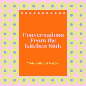 Conversations From The Kitchen Sink Podcast