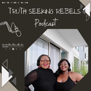 Truth Seeking Rebels Podcast!
