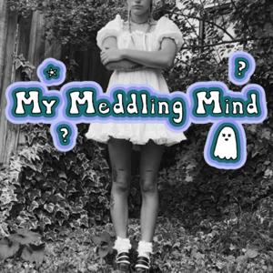 My Meddling Mind