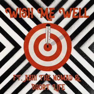 Wish Me Well (Ft. Abhi the Nomad & Short Life)