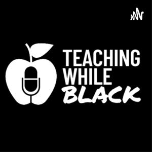 Teaching While Black