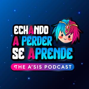 Echando a perder se aprende | The A'sis Podcast