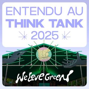 ENTENDU AU THINK TANK WE LOVE GREEN