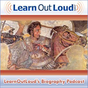 LearnOutLoud's Biography Podcast by LearnOutLoud.com