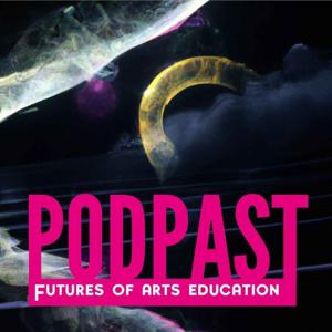 PODPAST Futures of Arts Education