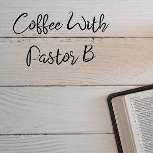 Coffee with Pastor B