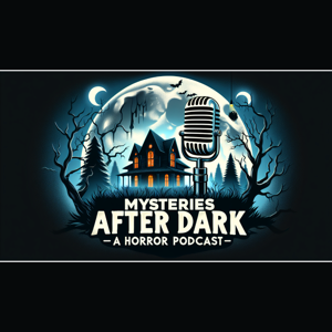 Mysteries After Dark: A Horror Podcast