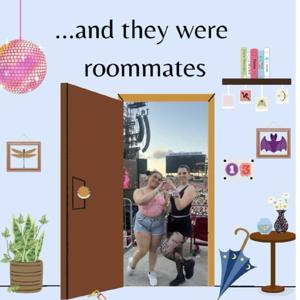 ...And They Were Roommates