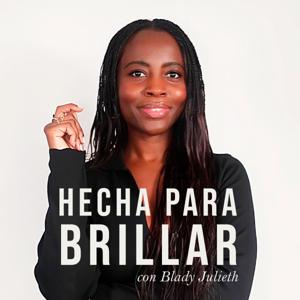 Hecha para Brillar con Blady Julieth