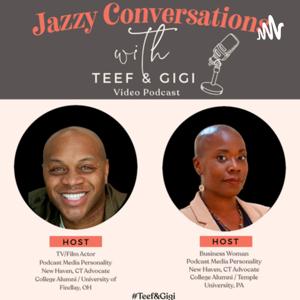 Jazzy Conversations with Teef & Gigi