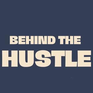 Behind the Hustle