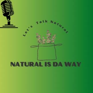 Natural Is Da Way Show