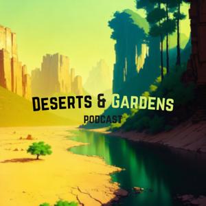 Deserts and Gardens Podcast