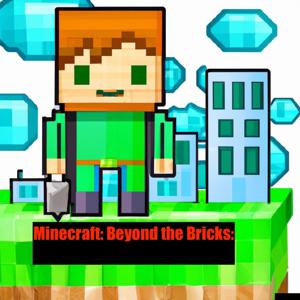 Minecraft: Beyond The Bricks
