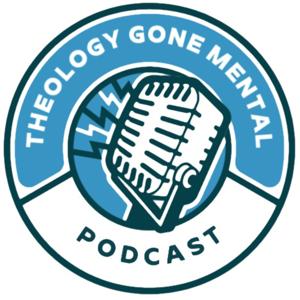 Theology Gone Mental