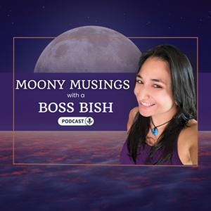 Moony Musings with a Boss Bish