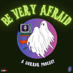 Be Very Afraid: A Horror Podcast