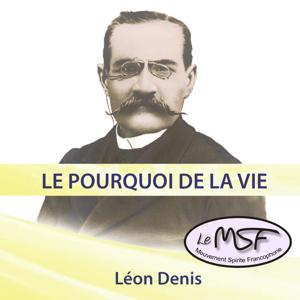 Le pourquoi de la vie - Léon Denis