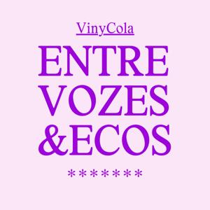 Entre Vozes & Ecos - VinyCola