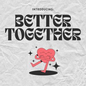 Better Together